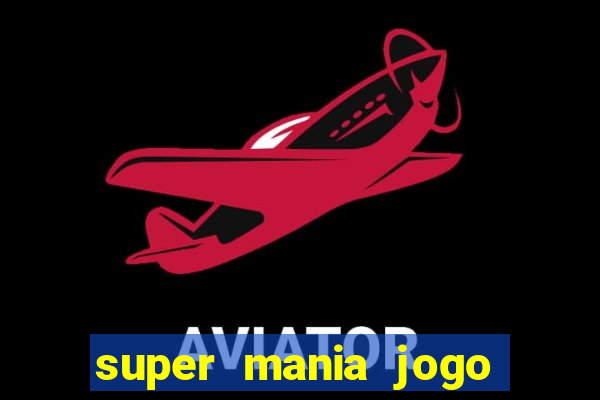 super mania jogo do bicho
